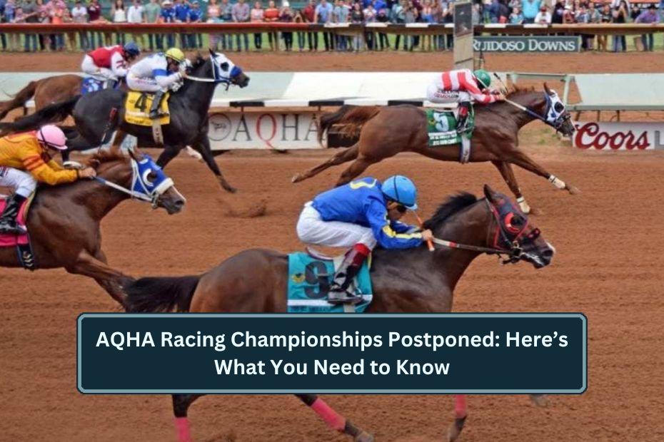 AQHA Racing Championships Postponed: Here’s What You Need to Know