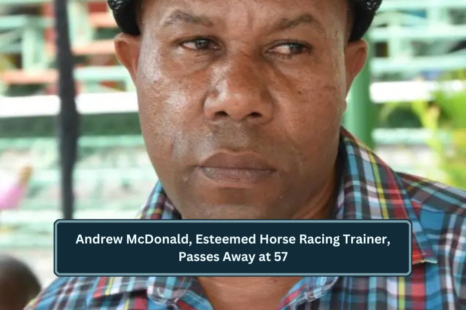 Andrew McDonald, Esteemed Horse Racing Trainer, Passes Away at 57