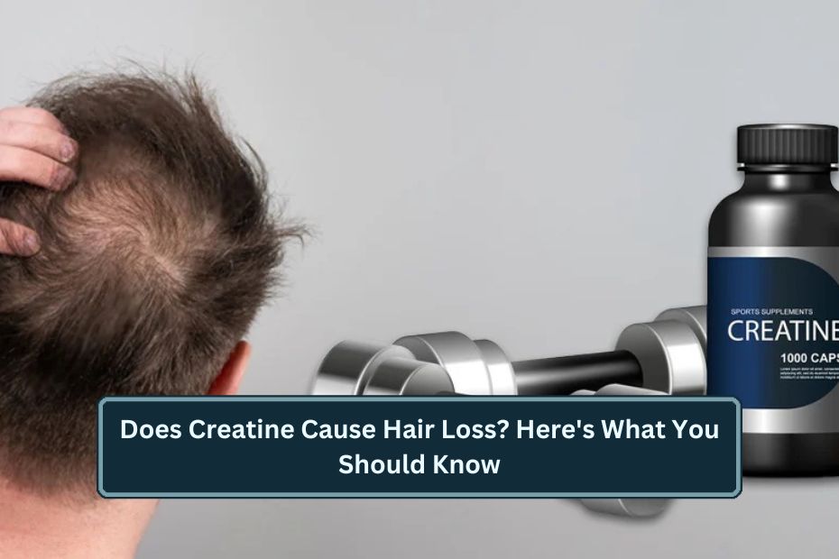 Does Creatine Cause Hair Loss