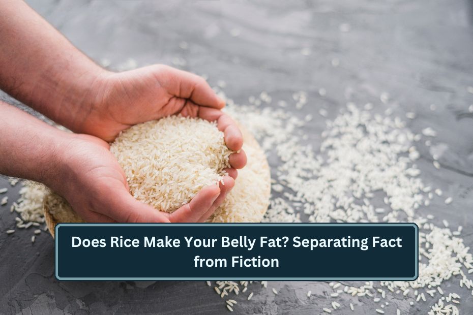 Does Rice Make Your Belly Fat