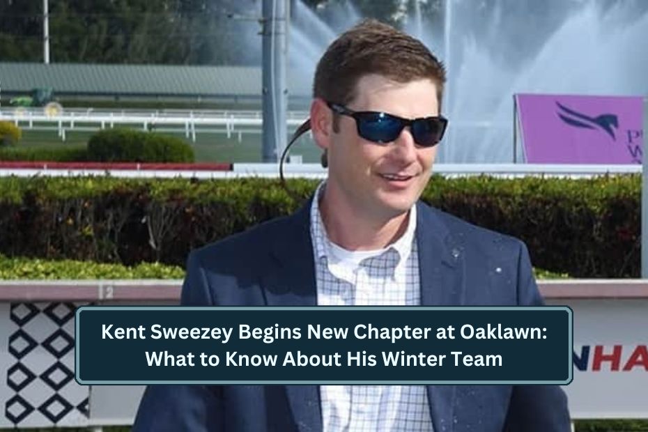 Kent Sweezey Begins New Chapter at Oaklawn: What to Know About His Winter Team