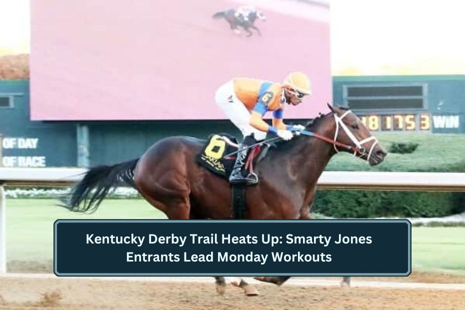 Kentucky Derby Trail Heats Up: Smarty Jones Entrants Lead Monday Workouts