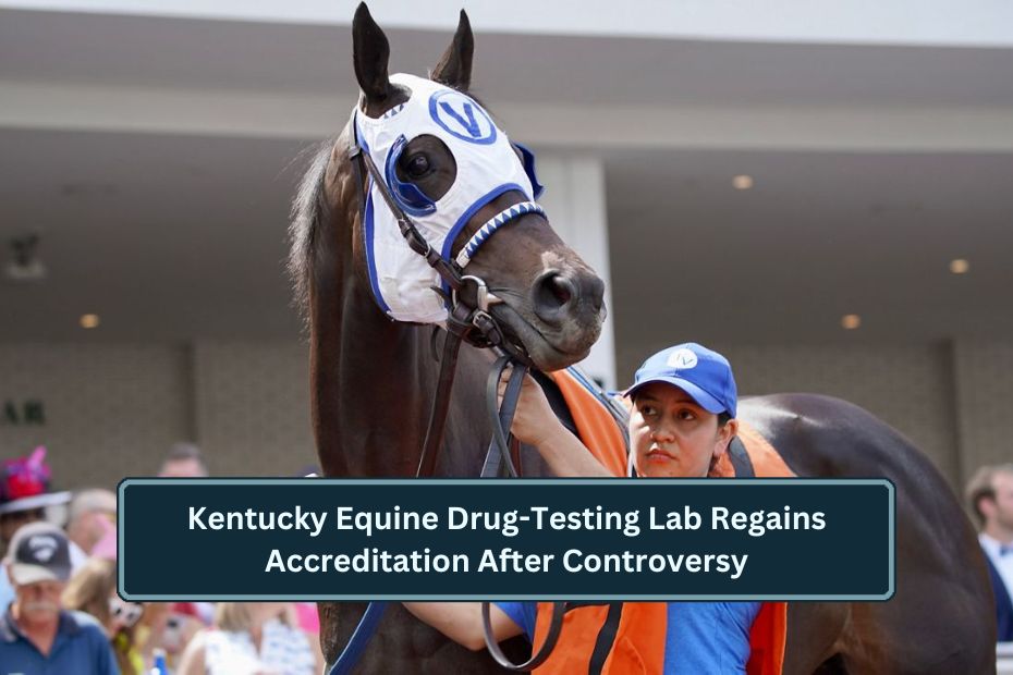 Kentucky Equine Drug-Testing Lab Regains Accreditation After Controversy