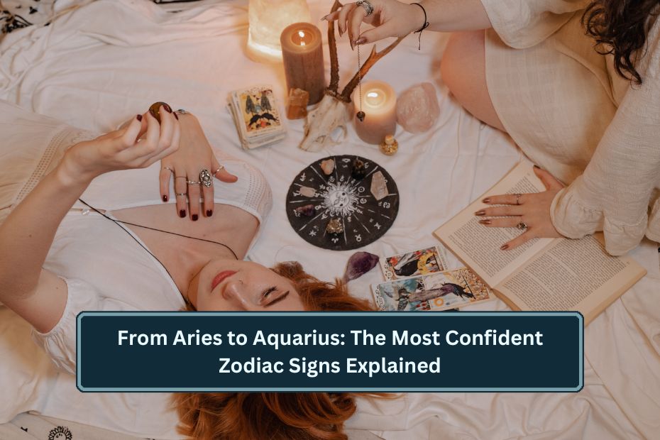 Most Confident Zodiac Signs