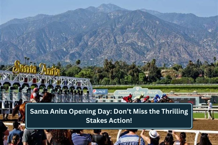 Santa Anita Opening Day: Don’t Miss the Thrilling Stakes Action!