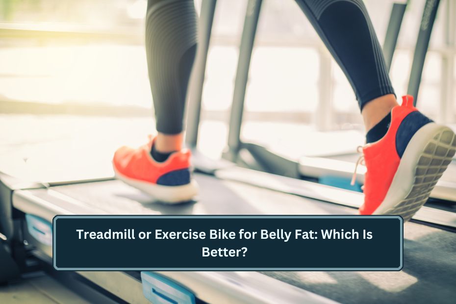 Treadmill or Exercise Bike for Belly Fat