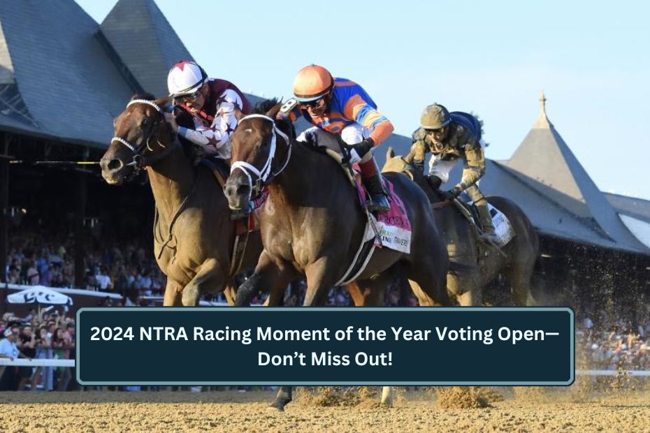 2024 NTRA Racing Moment of the Year Voting Open—Don’t Miss Out!