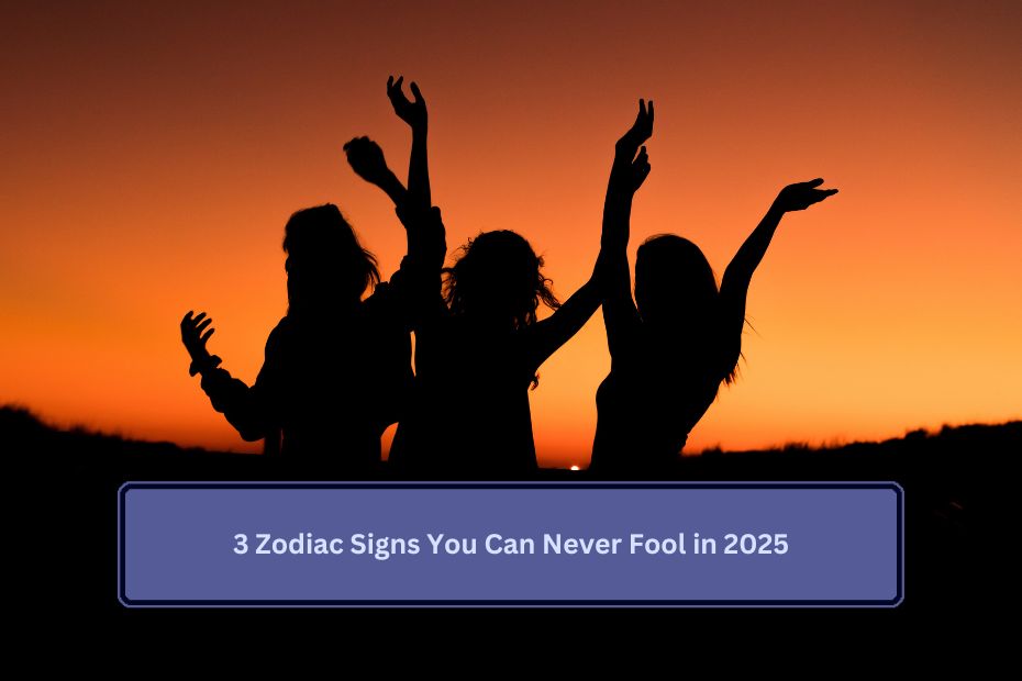 3 Zodiac Signs You Can Never Fool in 2025