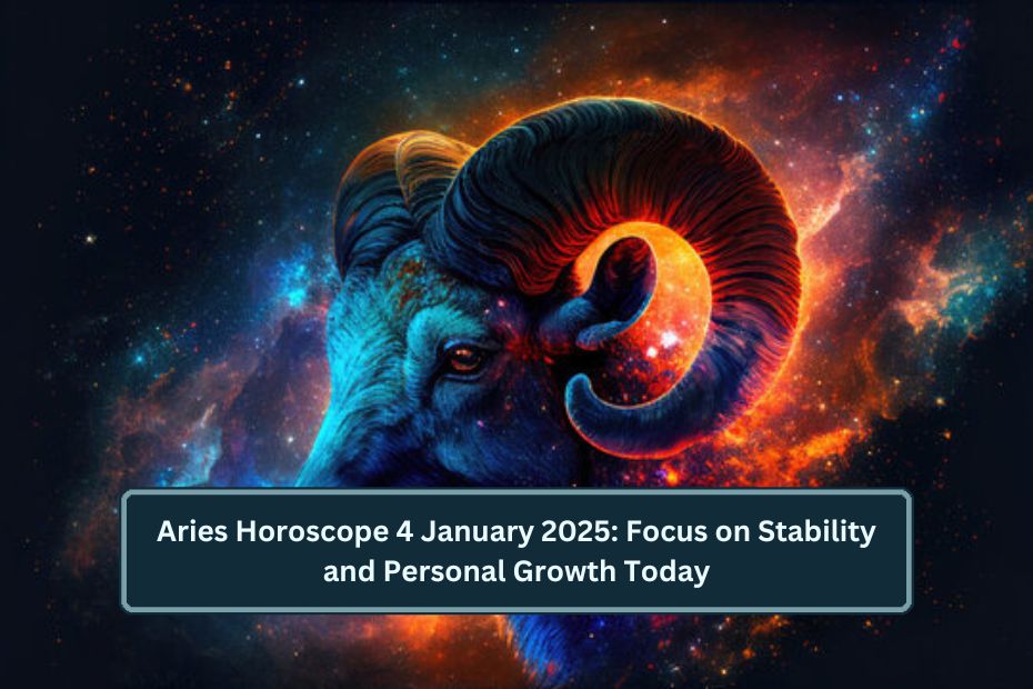 Aries Horoscope 4 January 2025