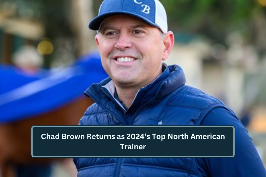 Chad Brown Returns as 2024’s Top North American Trainer