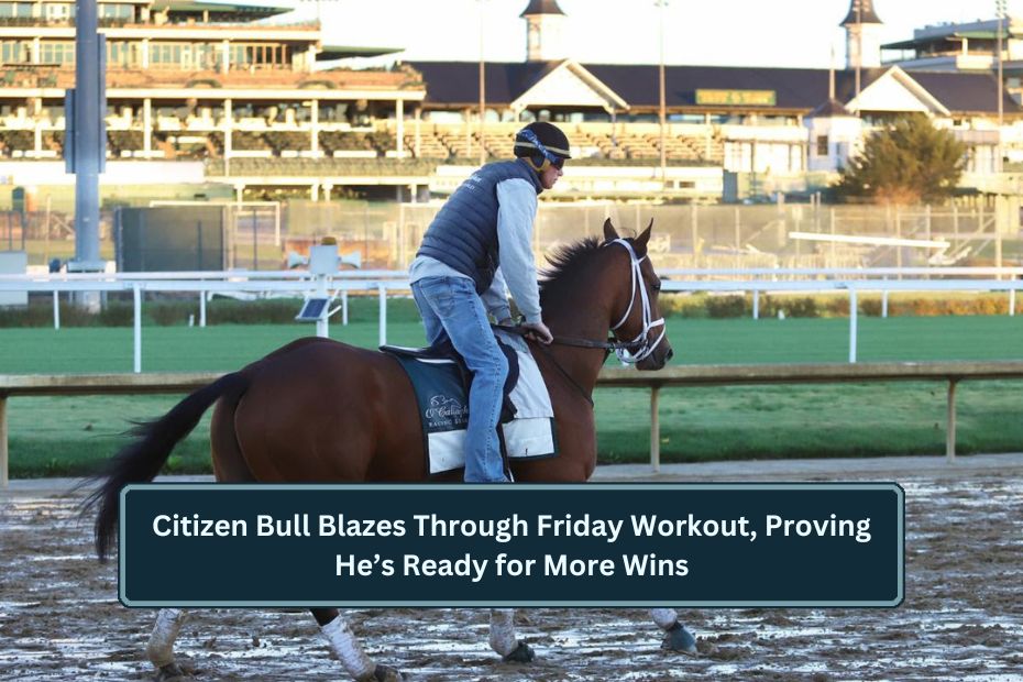 Citizen Bull Blazes Through Friday Workout, Proving He’s Ready for More Wins