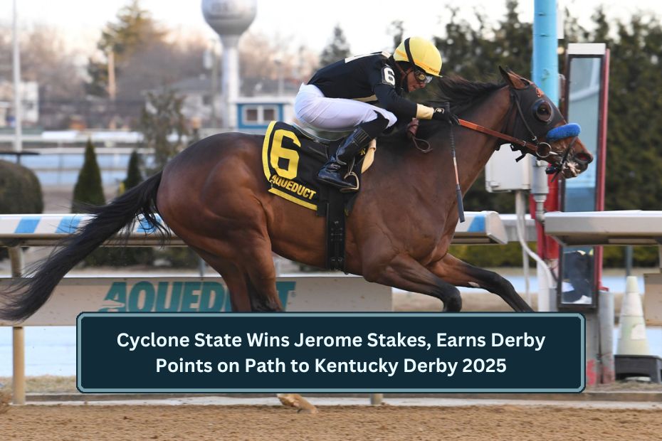 Cyclone State Wins Jerome Stakes, Earns Derby Points on Path to Kentucky Derby 2025