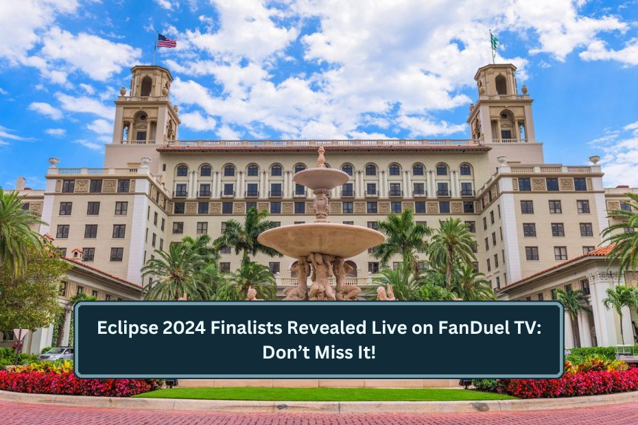 Eclipse 2024 Finalists Revealed Live on FanDuel TV: Don’t Miss It!