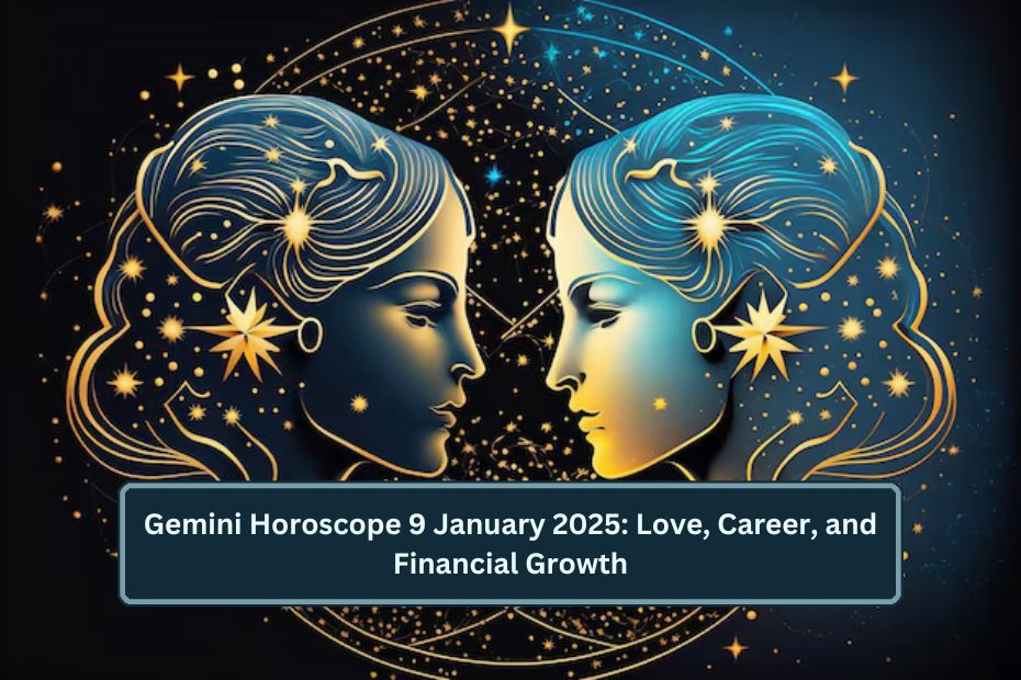 Gemini Horoscope 9 January 2025