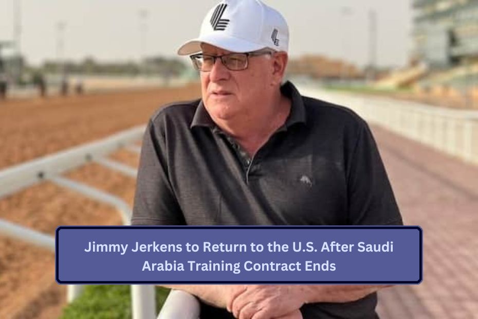 Jimmy Jerkens to Return to the U.S. After Saudi Arabia Training Contract Ends