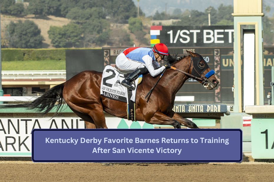 Kentucky Derby Favorite Barnes Returns to Training After San Vicente Victory