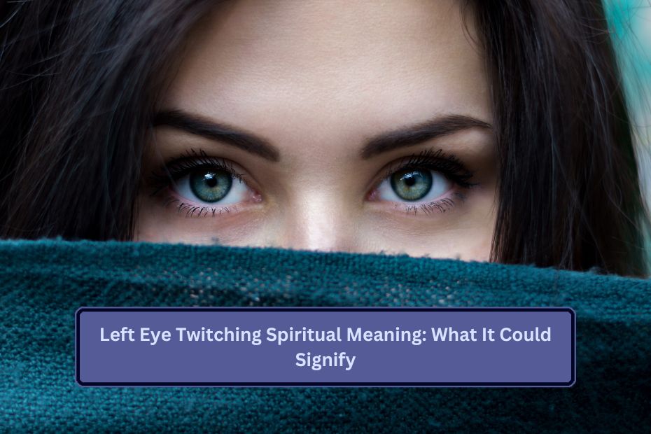 Left Eye Twitching Spiritual Meaning