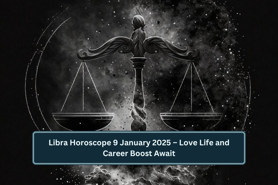 Libra Horoscope 9 January 2025