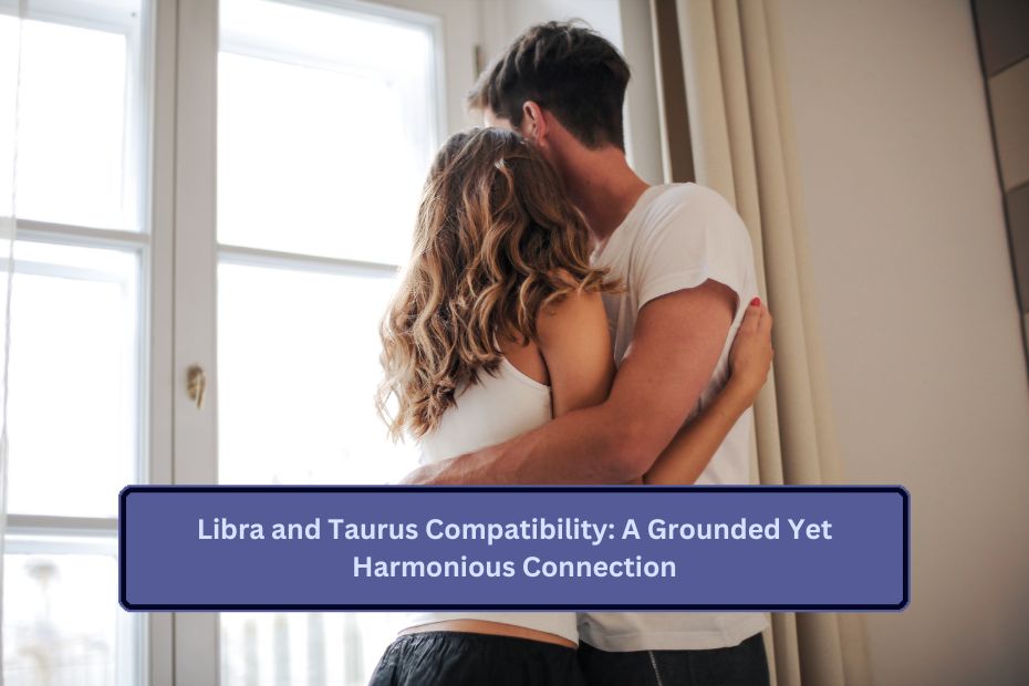 Libra and Taurus Compatibility