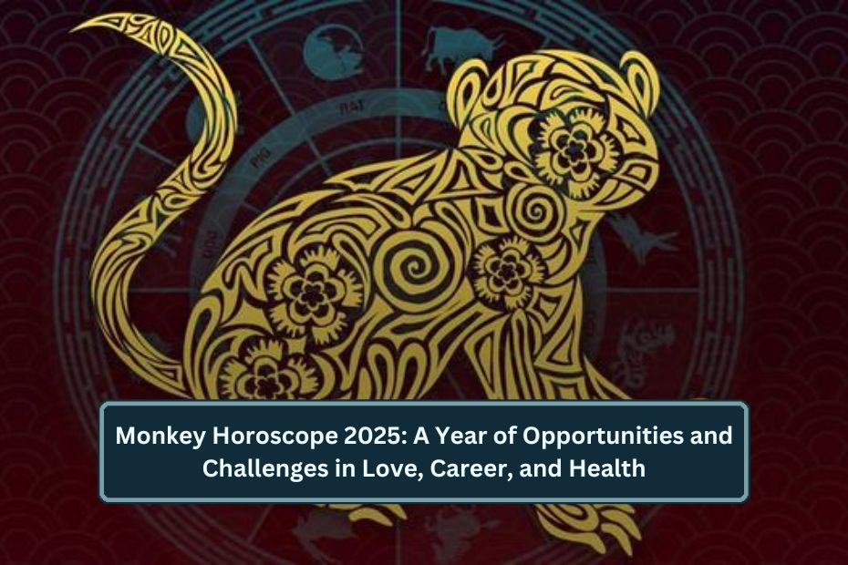 Monkey Horoscope 2025