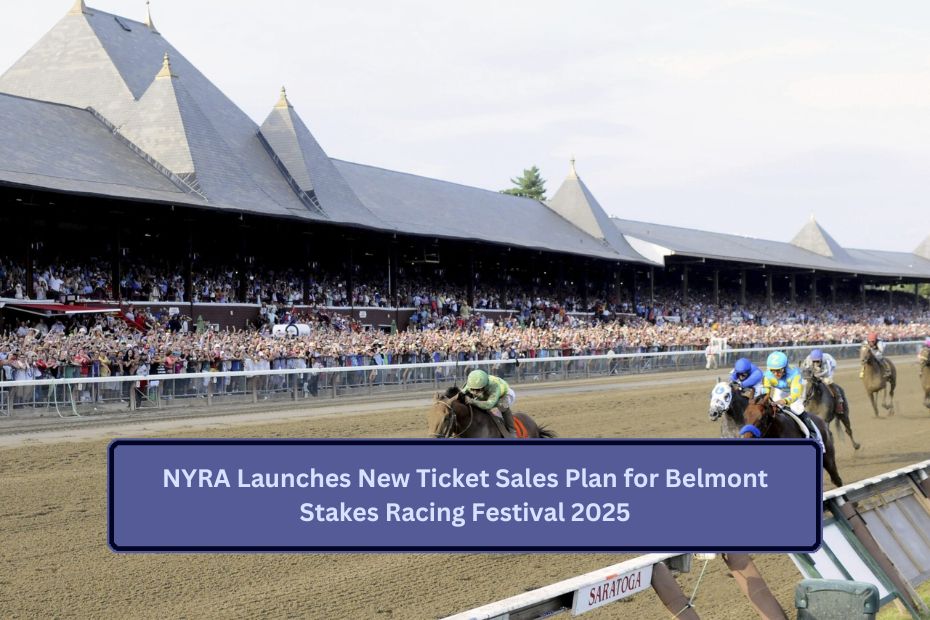 NYRA Launches New Ticket Sales Plan for Belmont Stakes Racing Festival 2025