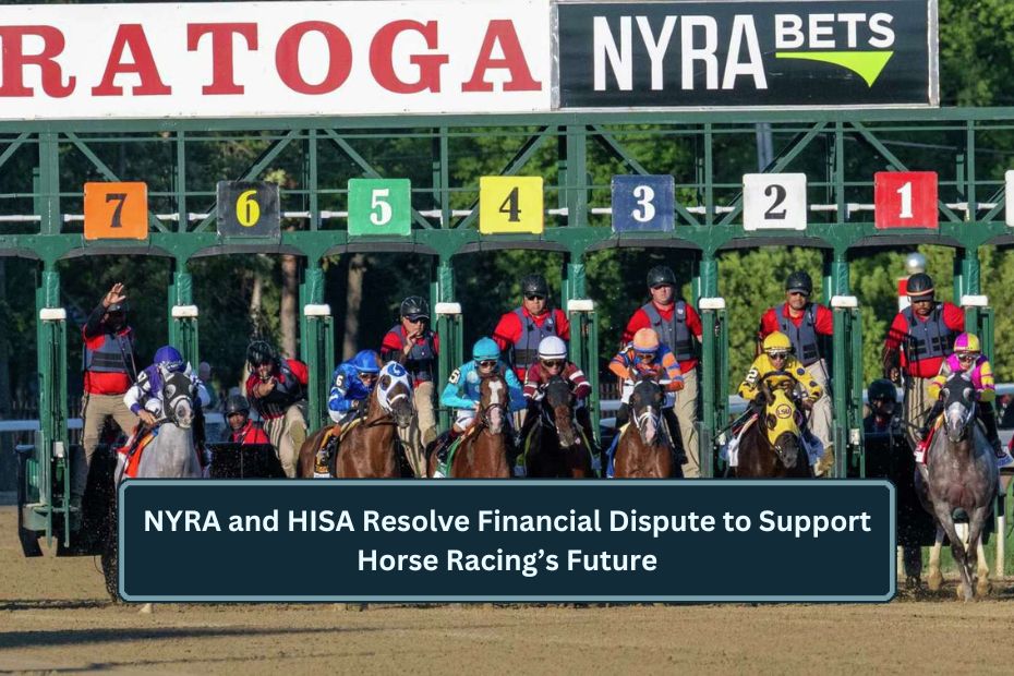 NYRA and HISA Resolve Financial Dispute to Support Horse Racing’s Future