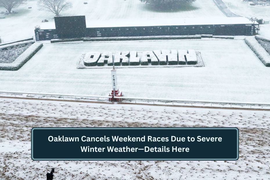 Oaklawn Cancels Weekend Races Due to Severe Winter Weather—Details Here