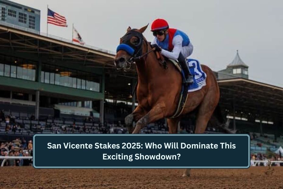 San Vicente Stakes 2025: Who Will Dominate This Exciting Showdown?