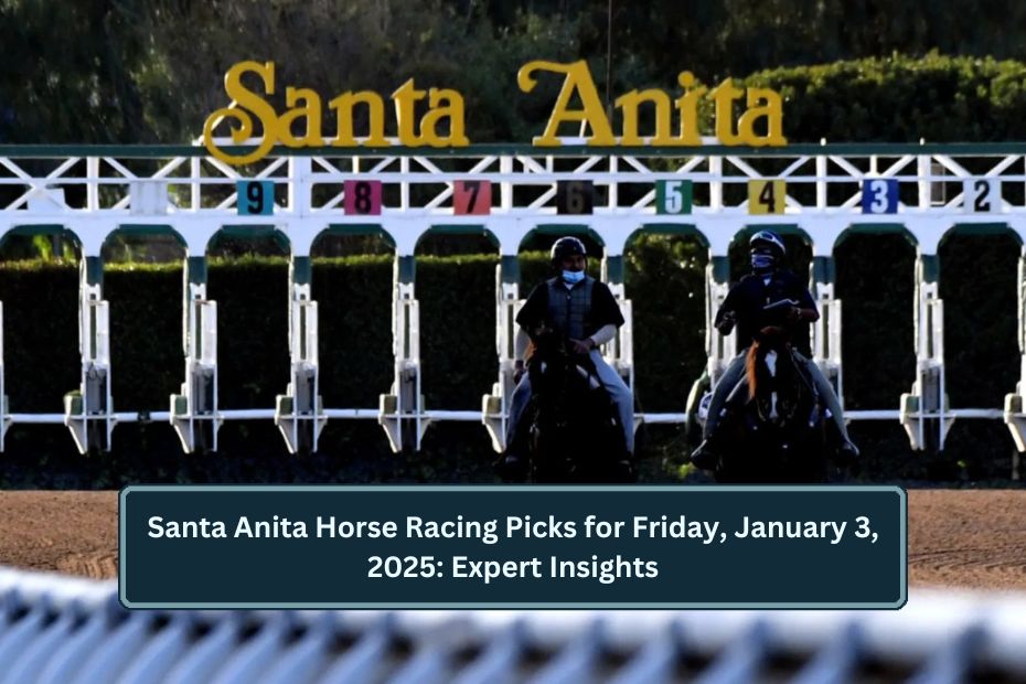 Santa Anita Horse Racing Picks for Friday, January 3, 2025: Expert Insights