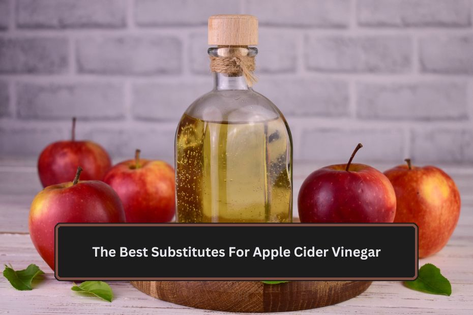 The Best Substitutes For Apple Cider Vinegar