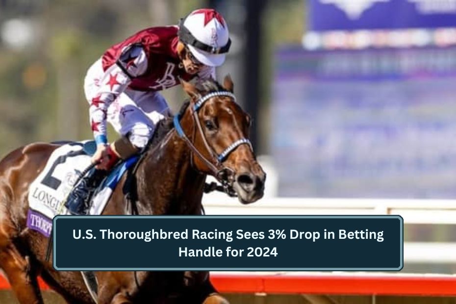 U.S. Thoroughbred Racing Sees 3% Drop in Betting Handle for 2024