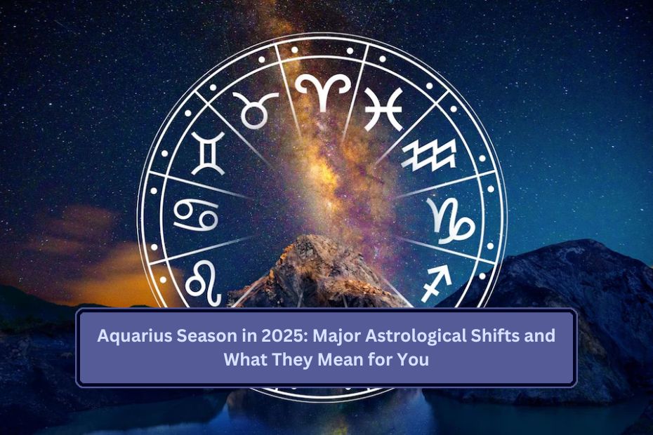 Aquarius Season in 2025: Major Astrological Shifts and What They Mean for You