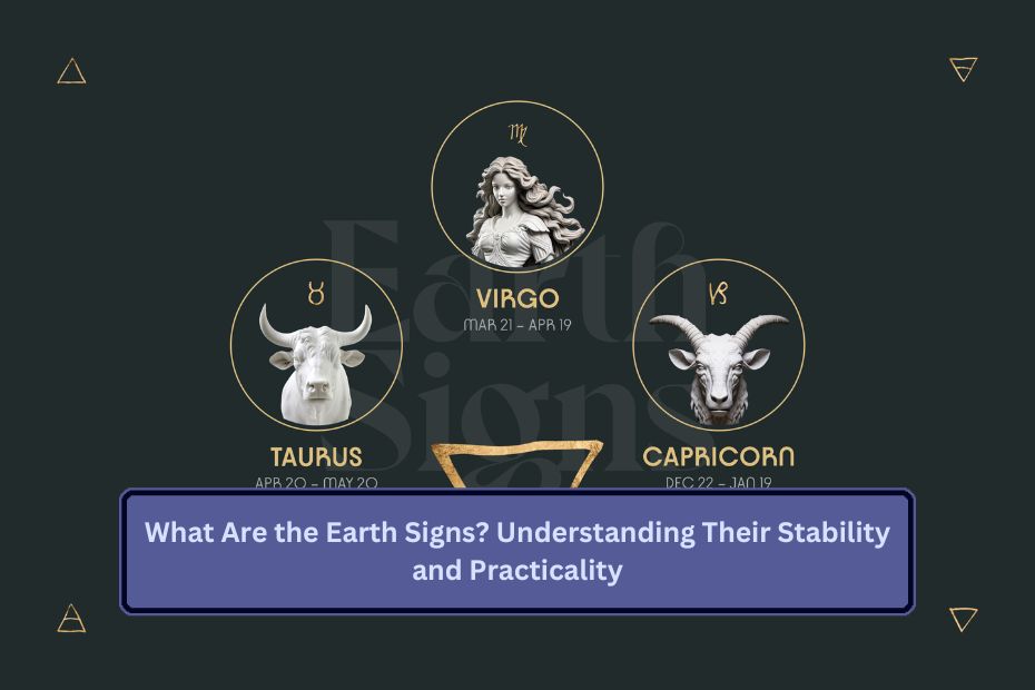 What Are the Earth Signs