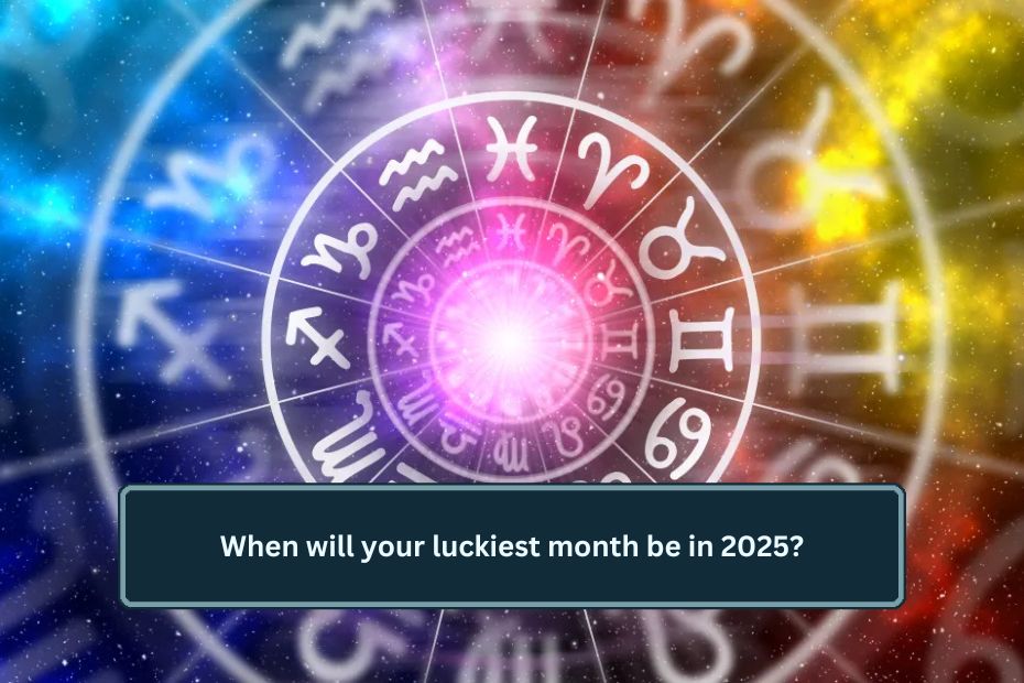 When will your luckiest month be in 2025?