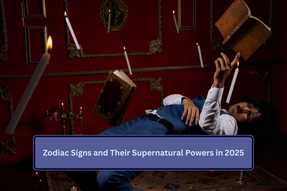 Zodiac Signs and Their Supernatural Powers in 2025