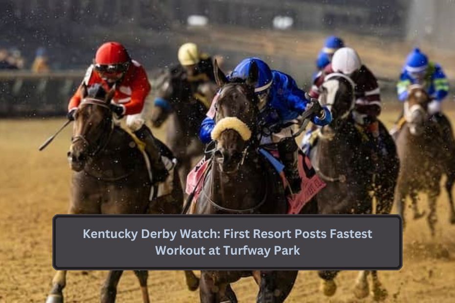 Kentucky Derby Watch: First Resort Posts Fastest Workout at Turfway Park