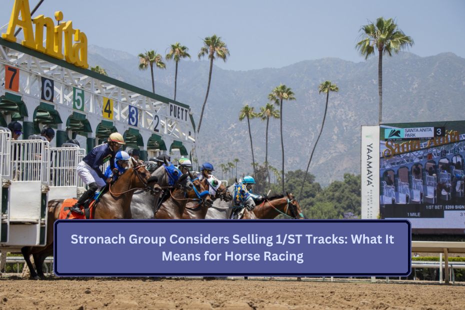 Stronach Group Considers Selling 1ST Tracks What It Means for Horse Racing